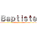 Ｂａｐｔｉｓｔｅ (Baptiste)