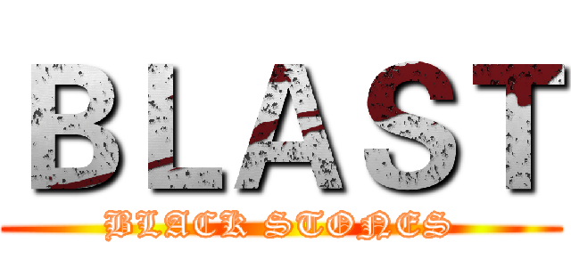 ＢＬＡＳＴ (BLACK STONES)