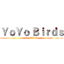ＹｏＹｏ Ｂｉｒｄｓ (By T.A.B)