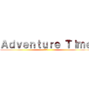 Ａｄｖｅｎｔｕｒｅ Ｔｉｍｅ (探險活寶)