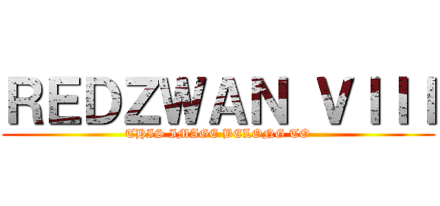 ＲＥＤＺＷＡＮ ＶＩＩＩ (THIS IMAGE BELONG TO)