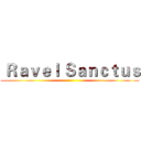  Ｒａｖｅｌ Ｓａｎｃｔｕｓ ()