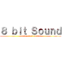 ８ ｂｉｔ Ｓｏｕｎｄ (counter attack mankind)