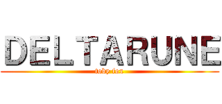 ＤＥＬＴＡＲＵＮＥ (toby fox)