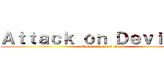 Ａｔｔａｃｋ ｏｎ Ｄｅｖｉｌｊｈｏ (Monster Hunter World)