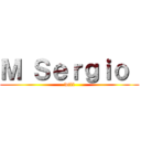Ｍ Ｓｅｒｇｉｏ  (wiii)