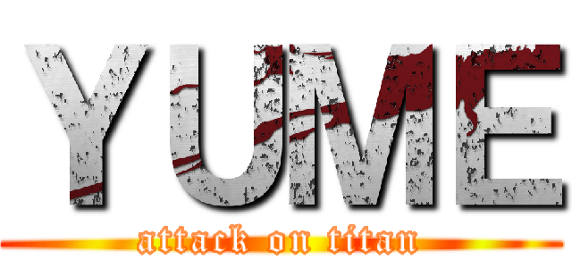 ＹＵＭＥ (attack on titan)