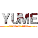 ＹＵＭＥ (attack on titan)