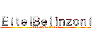 ＥｉｔｅｌＢｅｌｉｎｚｏｎｉ (ATTACK ON TITAN)