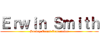 Ｅｒｗｉｎ Ｓｍｉｔｈ (Survey Corps Commander)
