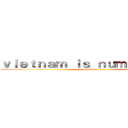 ｖｉｅｔｎａｍ ｉｓ ｎｕｍｂｅｒ ｏｎｅ (attack on titan)