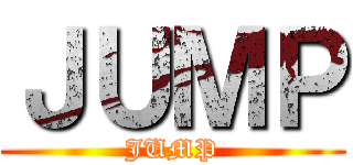 ＪＵＭＰ (JUMP)