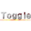 Ｔｏｇｇｌｅ ()