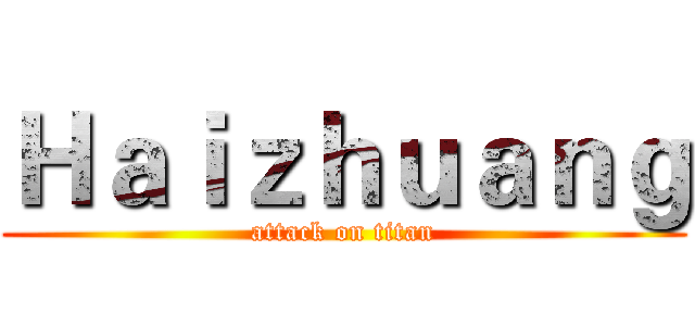 Ｈａｉｚｈｕａｎｇ (attack on titan)