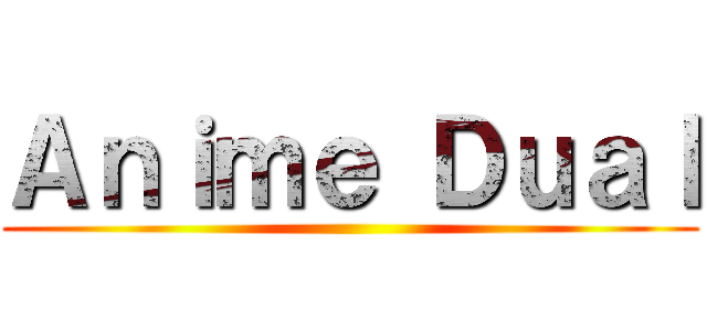 Ａｎｉｍｅ Ｄｕａｌ ()