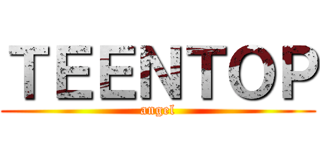 ＴＥＥＮＴＯＰ (angel)