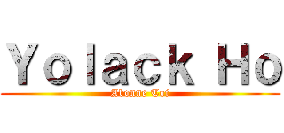 Ｙｏｌａｃｋ Ｈｏ (Abonne Toi)