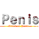 Ｐｅｎｉｓ (Attack on Penis.)