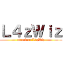 Ｌ４ｚＷｉｚ (attack on L4zWiz)