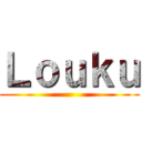 Ｌｏｕｋｕ ()