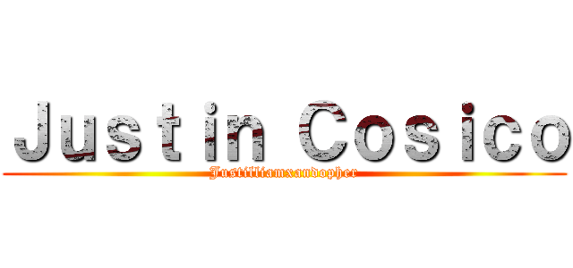 Ｊｕｓｔｉｎ Ｃｏｓｉｃｏ (Justilliamxandopher)