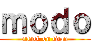 ｍｏｄｏ (attack on titan)