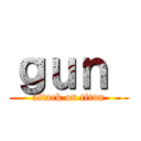 ｇｕｎ  (attack on titan)