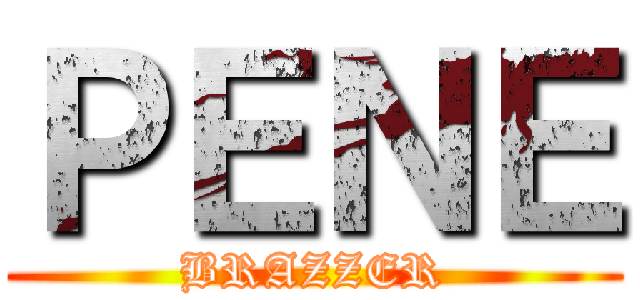 ＰＥＮＥ (BRAZZER)