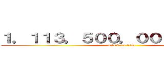 １，１１３，５００，０００，０００円 (attack on titan)