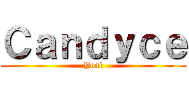 Ｃａｎｄｙｃｅ (Yoai)