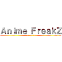 Ａｎｉｍｅ ＦｒｅａｋＺ (attack on titan)