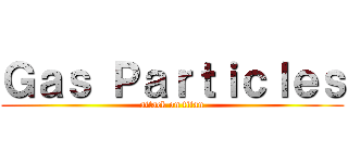 Ｇａｓ Ｐａｒｔｉｃｌｅｓ (attack on titan)