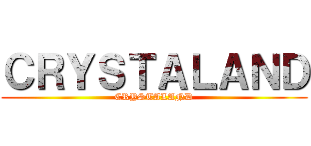 ＣＲＹＳＴＡＬＡＮＤ (CRYSTALAND)