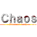 Ｃｈａｏｓ (Blood and death)