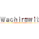 Ｗａｃｈｉｒａｗｉｔ (wachirawit chawana)