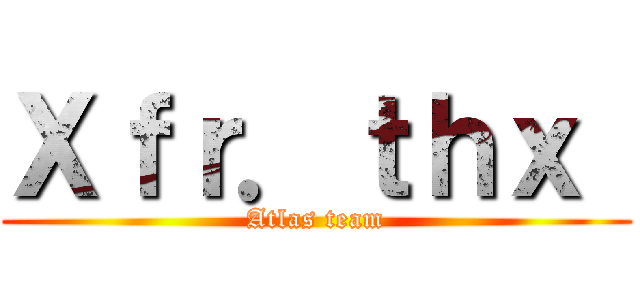 Ｘｆｒ．ｔｈｘ  (Atlas team)
