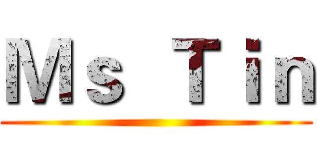 Ｍｓ  Ｔｉｎ ()