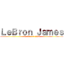 ＬｅＢｒｏｎ Ｊａｍｅｓ (The King Of NBA)