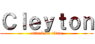 Ｃｌｅｙｔｏｎ (attack on titan)