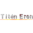 Ｔｉｔáｎ Ｅｒｅｎ ()