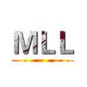 ＭＬＬ ()