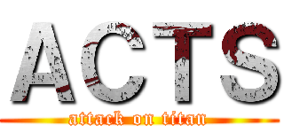 ＡＣＴＳ (attack on titan)