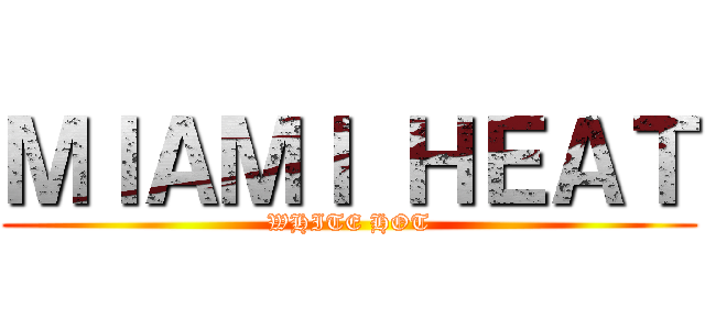 ＭＩＡＭＩ ＨＥＡＴ (WHITE HOT)