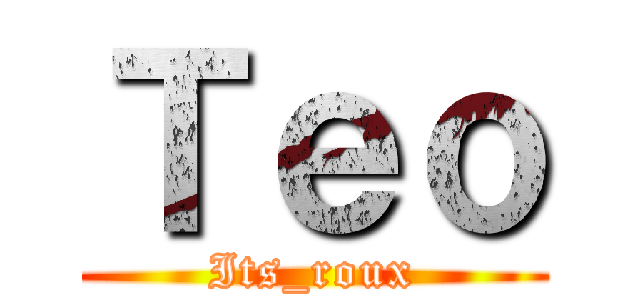 Ｔｅｏ (Its_roux)