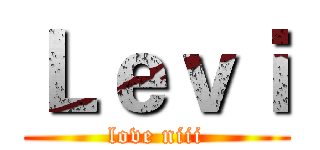 Ｌｅｖｉ (love niii)