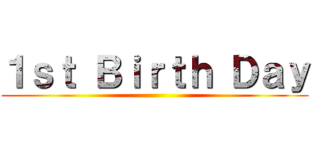 １ｓｔ Ｂｉｒｔｈ Ｄａｙ ()