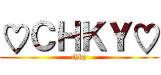 ♡ＣＨＫＹ♡ (chky)