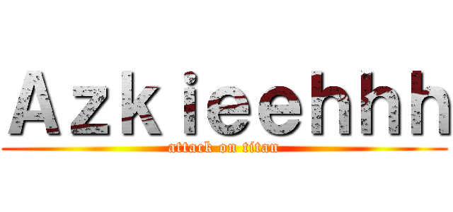 Ａｚｋｉｅｅｈｈｈ (attack on titan)