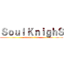 Ｓｏｕｌ ＫｎｉｇｈＳ (attack on titan)