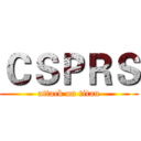 ＣＳＰＲＳ (attack on titan)